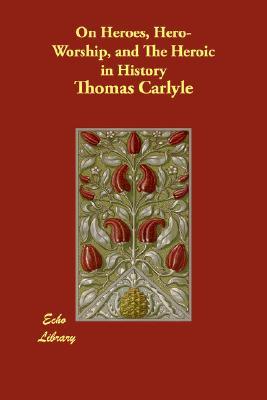 On Heroes, Hero-Worship, and The Heroic in History cover